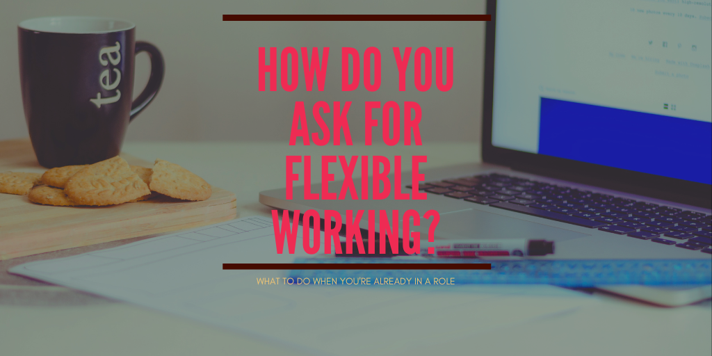 desk with computer and mug and how do you ask for flexible working if you're in a role